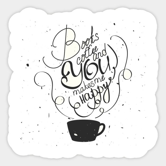 Books, Coffee, and You Makes Me Happy Sticker by PattisonAvePhanatics